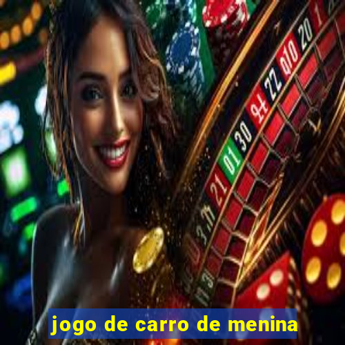 jogo de carro de menina